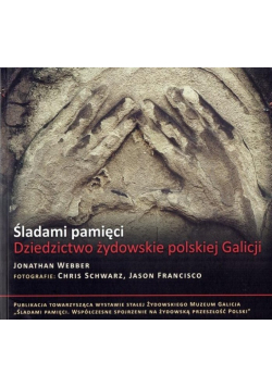 Śladami pamięci. Dziedzictwo żydowskie polskiej...
