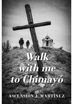 Walk with me to Chimayó