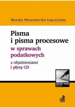 Pisma i pisma procesowe w sprawach podatkowych z objaśnieniami i płytą CD