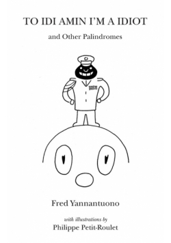 To Idi Amin I'm a Idiot and Other Palindromes