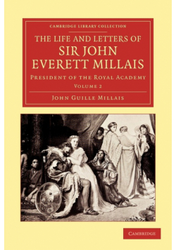 The Life and Letters of Sir John Everett Millais - Volume 2