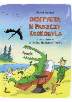 Dentysta w paszczy krokodyla i inne historie z Doliny Bagiennej Trawy