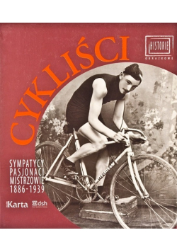 Cykliści Sympatycy pasjonaci mistrzowie 1886 - 1939