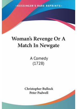 Woman's Revenge Or A Match In Newgate