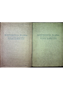 Konferencja Śląska instytutu historii Polskiej akademii nauk Tom I i II