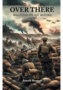 Over There War Scenes on the Western Front