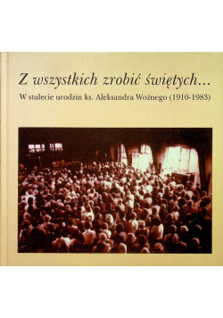 Z wszystkich zrobić świętych