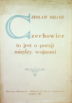 Czechowicz to jest o poezji między wojnami