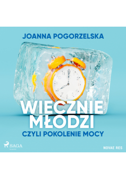 Wiecznie młodzi, czyli pokolenie mocy