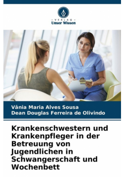 Krankenschwestern und Krankenpfleger in der Betreuung von Jugendlichen in Schwangerschaft und Wochenbett