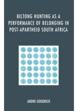 Biltong Hunting as a Performance of Belonging in Post-Apartheid South Africa