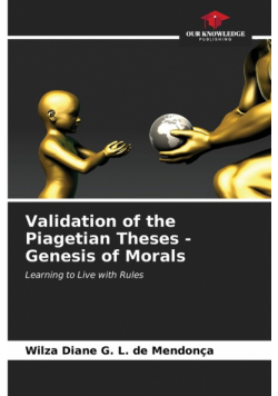 Validation of the Piagetian Theses - Genesis of Morals
