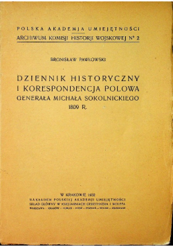 Dziennik historyczny i korespondencja polowa Generała Michała Sokolnickiego 1809 r 1932 r.