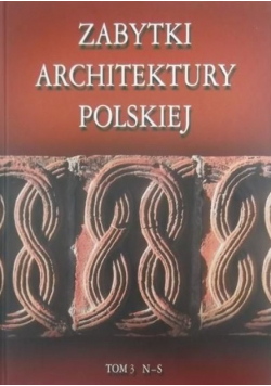 Zabytki architektury polskiej Tom 3 od N do S