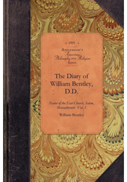 The Diary of William Bentley, D.D. Vol 1