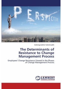 The Determinants of Resistance to Change Management Process