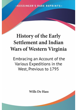 History of the Early Settlement and Indian Wars of Western Virginia