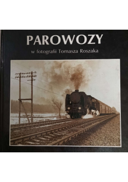 Parowozy w fotografii Tomasza Roszaka
