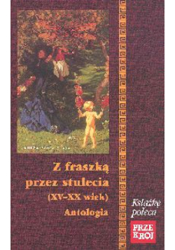 Z fraszką przez stulecia XV - XX wiek