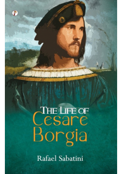 The Life of Cesare Borgia