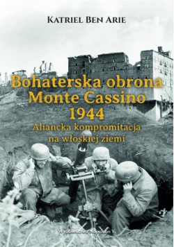 Bohaterska obrona Monte Cassino 1944