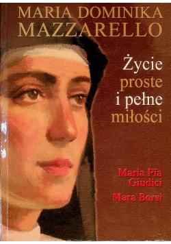 Maria Dominika Mazzarello Życie proste i pełne miłości
