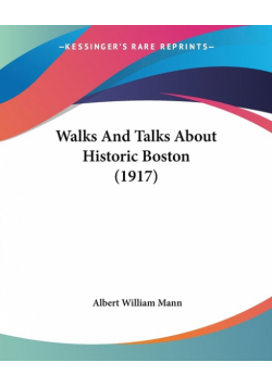 Walks And Talks About Historic Boston (1917)
