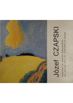Józef Czapski. Malarstwo ze zbiorów szwajcarskich