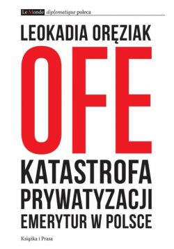 OFE: katastrofa prywatyzacji emerytur w Polsce
