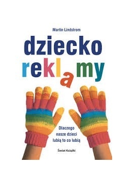 Dziecko reklamy Dlaczego nasze dzieci lubią to co lubią