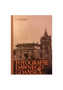 Fotografie dawnego Gdańska