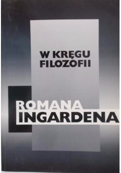 W kręgu filozofii Romana Ingardena