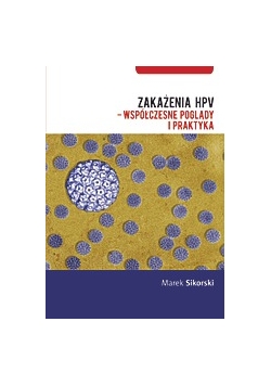 Zakażenia HPV- współczesne poglądy i praktyka