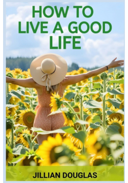 How To Live A Good Life
