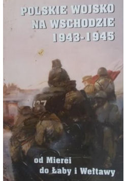 Polskie Wojsko Na Wschodzie od 1943 do 1945