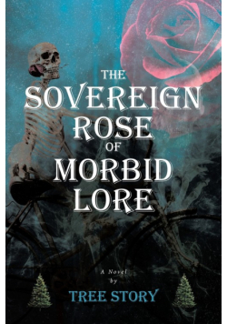 The Sovereign Rose of Morbid Lore