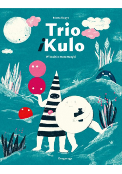 Trio i Kulo. W krainie matematyki