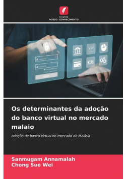 Os determinantes da adoção do banco virtual no mercado malaio