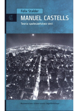 Manuel Castells Teoria społeczeństwa sieci