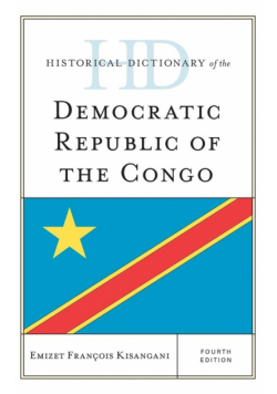 Historical Dictionary of the Democratic Republic of the Congo, Fourth Edition