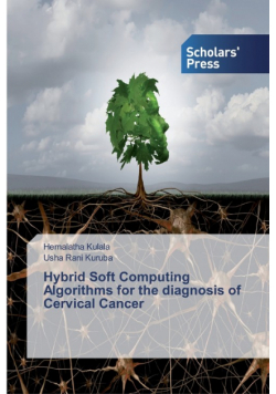 Hybrid Soft Computing Algorithms for the diagnosis of Cervical Cancer