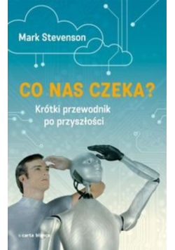 Co nas czeka Krótki przewodnik po przyszłości