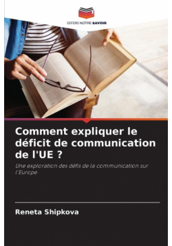 Comment expliquer le déficit de communication de l'UE ?