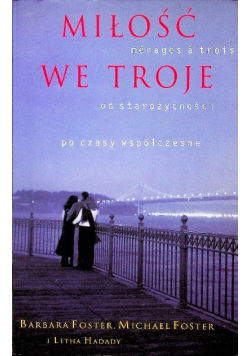 Miłość we troje Od starożytności po czasy współczesne