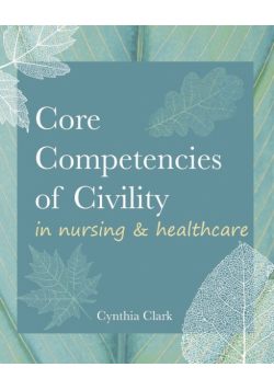Core Competencies of Civility in Nursing & Healthcare