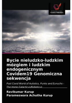 Bycie nieludzko-ludzkim mózgiem i ludzkim endogenicznym Covidem19 Genomiczna sekwencja