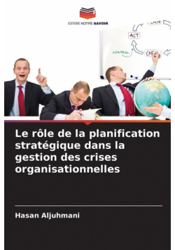 Le rôle de la planification stratégique dans la gestion des crises organisationnelles