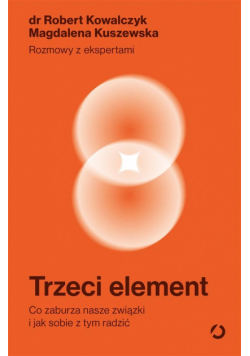 Trzeci element. Co zaburza nasze związki..