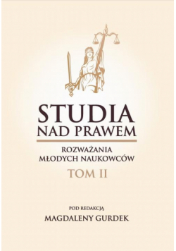 Studia nad prawem. Rozważania młodych naukowców.Tom II