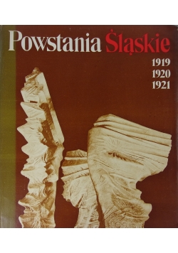 Powstania Śląskie 1919, 1920, 1921